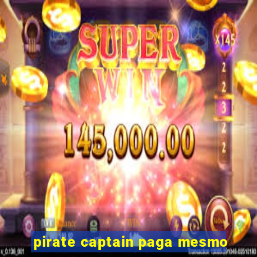 pirate captain paga mesmo